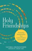 Holy Friendships (eBook, ePUB) Holy Friendships (eBook, ePUB)