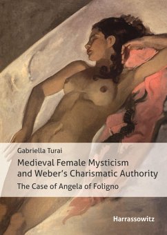 Medieval Female Mysticism and Weber's Charismatic Authority (eBook, PDF) - Turai, Gabriella