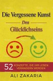Die Vergessene Kunst des Glücklichseins (eBook, ePUB) Die Vergessene Kunst des Glücklichseins (eBook, ePUB)