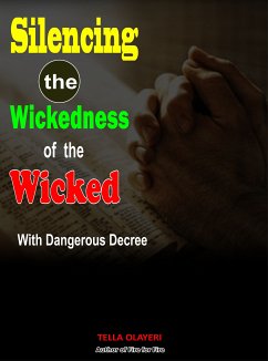 Silencing the Wickedness of the Wicked with Dangerous Decree (eBook, ePUB) - Olayeri, Tella