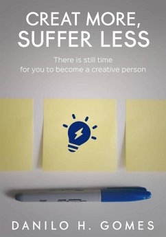 Create More, Suffer Less (eBook, ePUB) - Gomes, Danilo H.