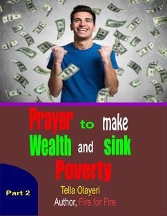 Prayer to Make Wealth and Sink Poverty Part Two (eBook, ePUB) - Olayeri, Tella