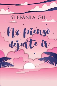 No pienso dejarte ir (Reencuentros, #3) (eBook, ePUB) - Gil, Stefania