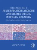 Histopathology Atlas of Acute Radiation Syndrome and Delayed Effects in Rhesus Macaques (eBook, ePUB)