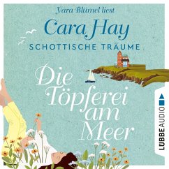Die Töpferei am Meer / Schottische Träume Bd.1 (MP3-Download) - Hay, Cara