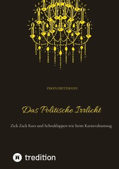 Das Politische Irrlicht - dietzmann, inken