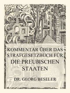Kommentar über das Strafgesetzbuch für die Preußischen Staaten - Beseler, Dr. Georg