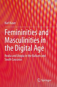 Femininities and Masculinities in the Digital Age - Kaser, Karl
