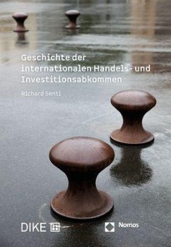 Geschichte der internationalen Handels- und Investitionsabkommen - Senti, Richard
