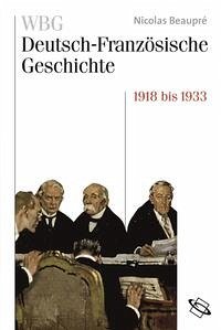 WBG Deutsch-Französische Geschichte Bd. VIII - Beaupré, Nicolas