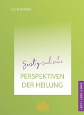 Geistig-seelische Perspektiven der Heilung