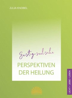 Geistig-seelische Perspektiven der Heilung - Knobel, Julia