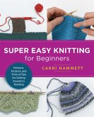 Super Easy Knitting for Beginners (eBook, ePUB) Super Easy Knitting for Beginners (eBook, ePUB)