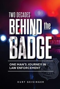 Two Decades Behind the Badge (eBook, ePUB) - Geisinger, Kurt