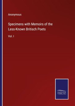 Specimens with Memoirs of the Less-Known Britisch Poets - Anonymous