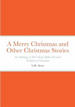 A Merry Christmas and Other Christmas Stories - Alcott, L. M; Twain, Mark; Dickens, Charles