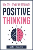 HOW CAN I REWIRE MY BRAIN WITH POSITIVE THINKING HOW CAN I REWIRE MY BRAIN WITH POSITIVE THINKING