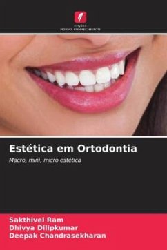 Estética em Ortodontia - ram, Sakthivel;Dilipkumar, Dhivya;Chandrasekharan, Deepak