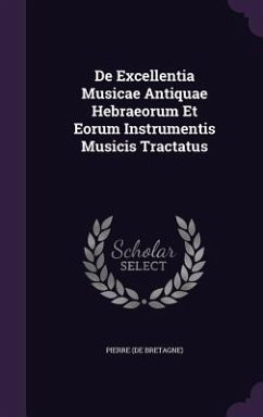 De Excellentia Musicae Antiquae Hebraeorum Et Eorum Instrumentis Musicis Tractatus - Bretagne), Pierre (De