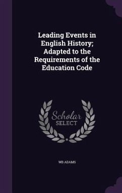 Cover Leading Events in English History; Adapted to the Requirements of the Education Code