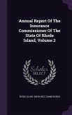 Annual Report Of The Insurance Commissioner Of The State Of Rhode Island, Volume 2