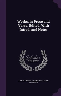 Works, in Prose and Verse. Edited, With Introd. and Notes - Suckling, John; Thompson, A. Hamilton