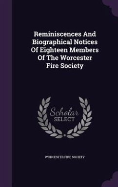 Cover Reminiscences And Biographical Notices Of Eighteen Members Of The Worcester Fire Society