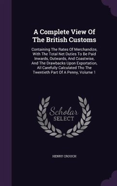 A Complete View Of The British Customs - Crouch, Henry