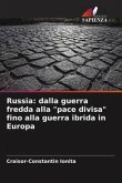 Russia: dalla guerra fredda alla &quote;pace divisa&quote; fino alla guerra ibrida in Europa