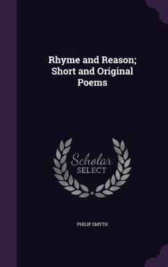 Rhyme and Reason; Short and Original Poems - Smyth, Philip