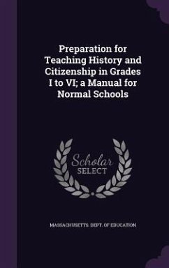 Preparation for Teaching History and Citizenship in Grades I to VI; a Manual for Normal Schools