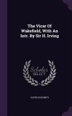 The Vicar Of Wakefield, With An Intr. By Sir H. Irving