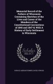 Memorial Record of the Fathers of Wisconsin Containing Sketches of the Lives and Career of the Members of the Constitutional Conventions of 1846 and 1847-8; With A History of Early Settlement in Wisconsin