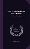 Our Little Sunbeam's Picture-book: Tales and Sketches