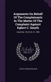 Arguments On Behalf Of The Complainants In The Matter Of The Complaint Against Egbert C. Smyth: Heard Dec. 28, 29, 30, 31, 1886