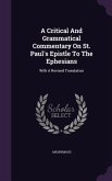 A Critical And Grammatical Commentary On St. Paul's Epistle To The Ephesians: With A Revised Translation