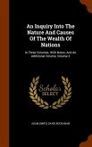 An Inquiry Into The Nature And Causes Of The Wealth Of Nations: In Three Volumes. With Notes, And An Additional Volume, Volume 3