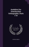 Anekdota Zur Griechischen Orthographie, Parts 1-14