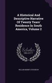 A Historical And Descriptive Narrative Of Twenty Years' Residence In South America, Volume 2