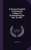 A Sermon Preached At Dartmouth College, On Thanksgiving Day, Nov. 26, 1857