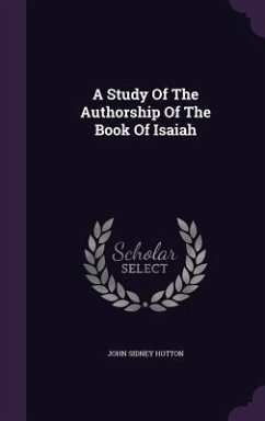 A Study Of The Authorship Of The Book Of Isaiah - Hotton, John Sidney