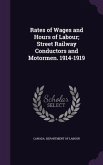 Rates of Wages and Hours of Labour; Street Railway Conductors and Motormen. 1914-1919