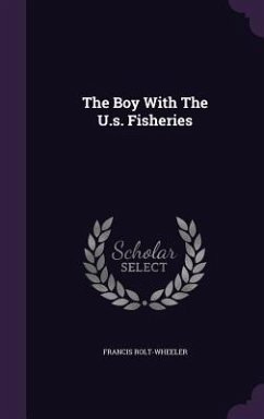 The Boy With The U.s. Fisheries - Rolt-Wheeler, Francis