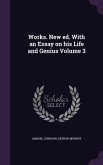 Works. New ed. With an Essay on his Life and Genius Volume 3