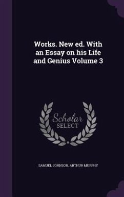 Works. New ed. With an Essay on his Life and Genius Volume 3 - Johnson, Samuel; Murphy, Arthur