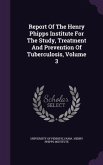Report Of The Henry Phipps Institute For The Study, Treatment And Prevention Of Tuberculosis, Volume 3