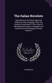 The Italian Novelists: Selected From The Most Approved Authors In That Language: From The Earliest Period Down To The Close Of The Eighteenth
