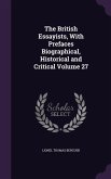The British Essayists, With Prefaces Biographical, Historical and Critical Volume 27
