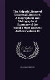 The Ridpath Library of Universal Literature. A Biographical and Bibliographical Summary of the World's Most Eminent Authors Volume 13
