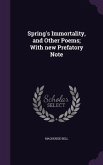 Spring's Immortality, and Other Poems; With new Prefatory Note